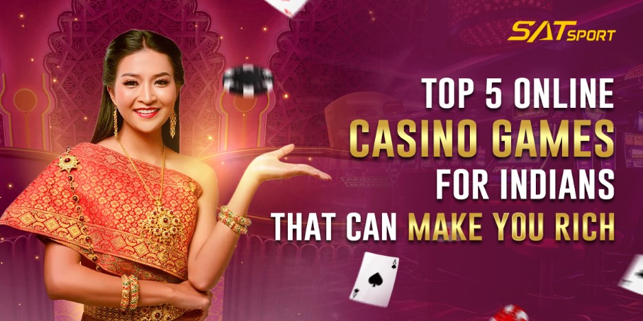 Top 5 Online Casino Games for Indians That Can Make You Rich
