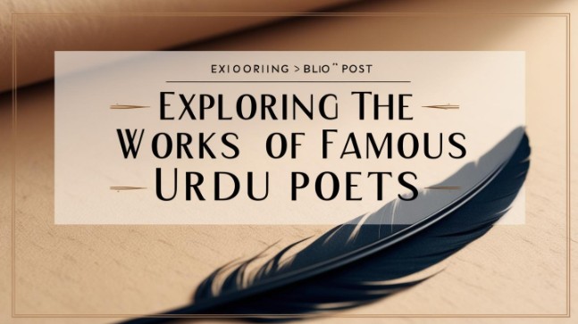 Exploring the Works of Famous Urdu Poets